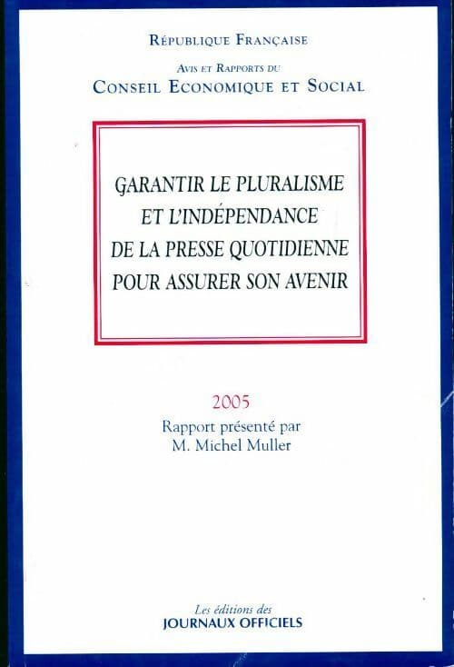Garantir le pluralisme et l'indépendance de la presse quotidienne pour assurer son avenir - Collectif